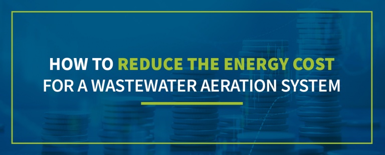 How to Reduce the Energy Cost for a Wastewater Aeration System